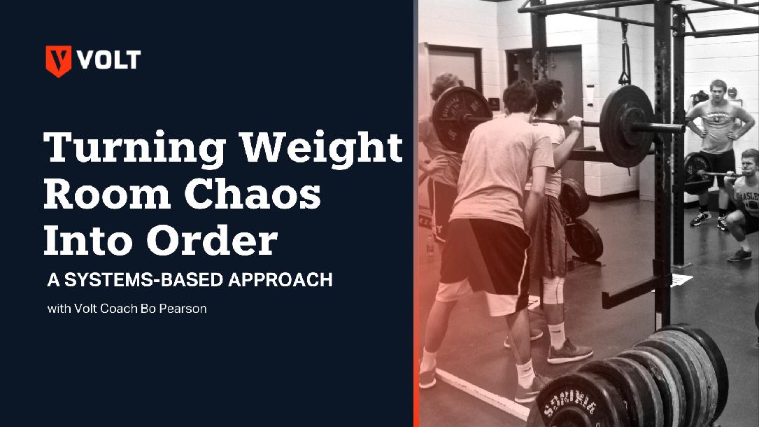 Turning Weight Room Chaos Into Order: A Systems-Based Approach Turning Weight Room Chaos Into Order: A Systems-Based Approach