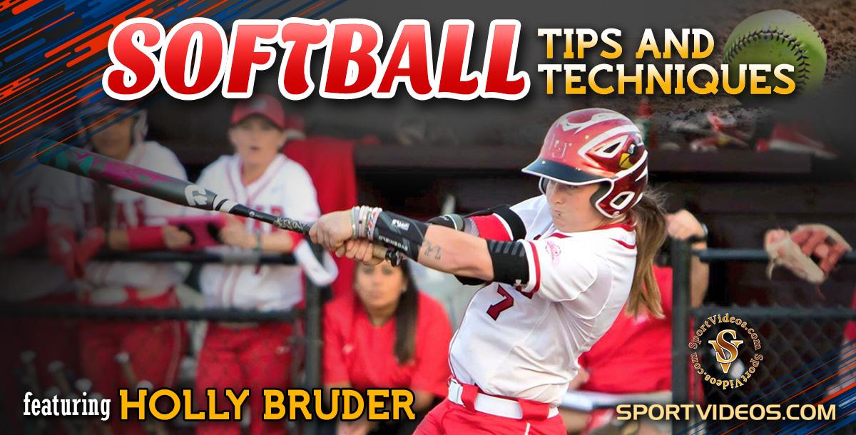 Softball Tips and Techniques featuring Coach Holly Bruder Softball Tips and Techniques featuring Coach Holly Bruder