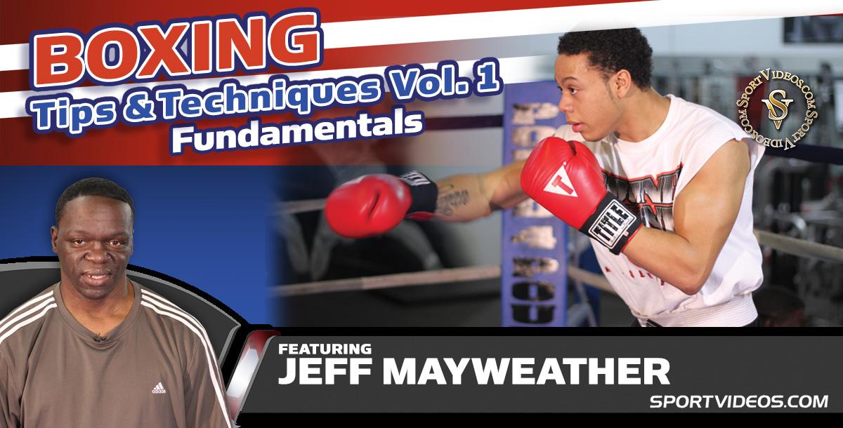 Boxing Tips and Techniques Vol. 1 - Fundamentals featuring Jeff Mayweather Boxing Tips and Techniques Vol. 1 - Fundamentals featuring Jeff Mayweather