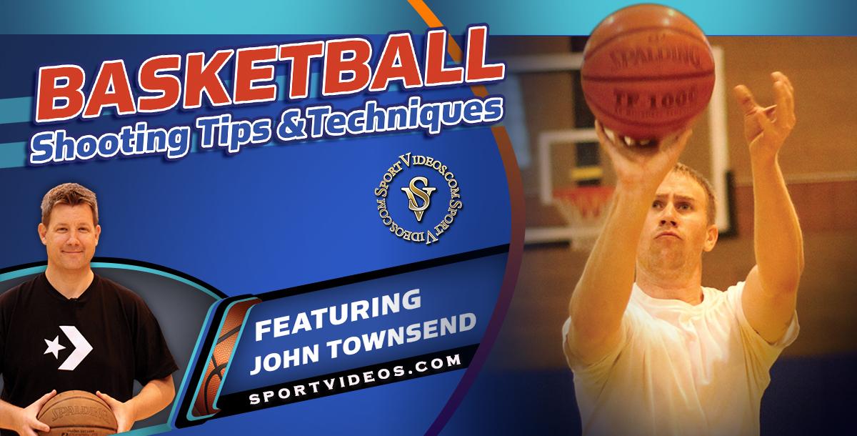 Basketball Shooting Tips and Techniques featuring Coach John Townsend Basketball Shooting Tips and Techniques featuring Coach John Townsend