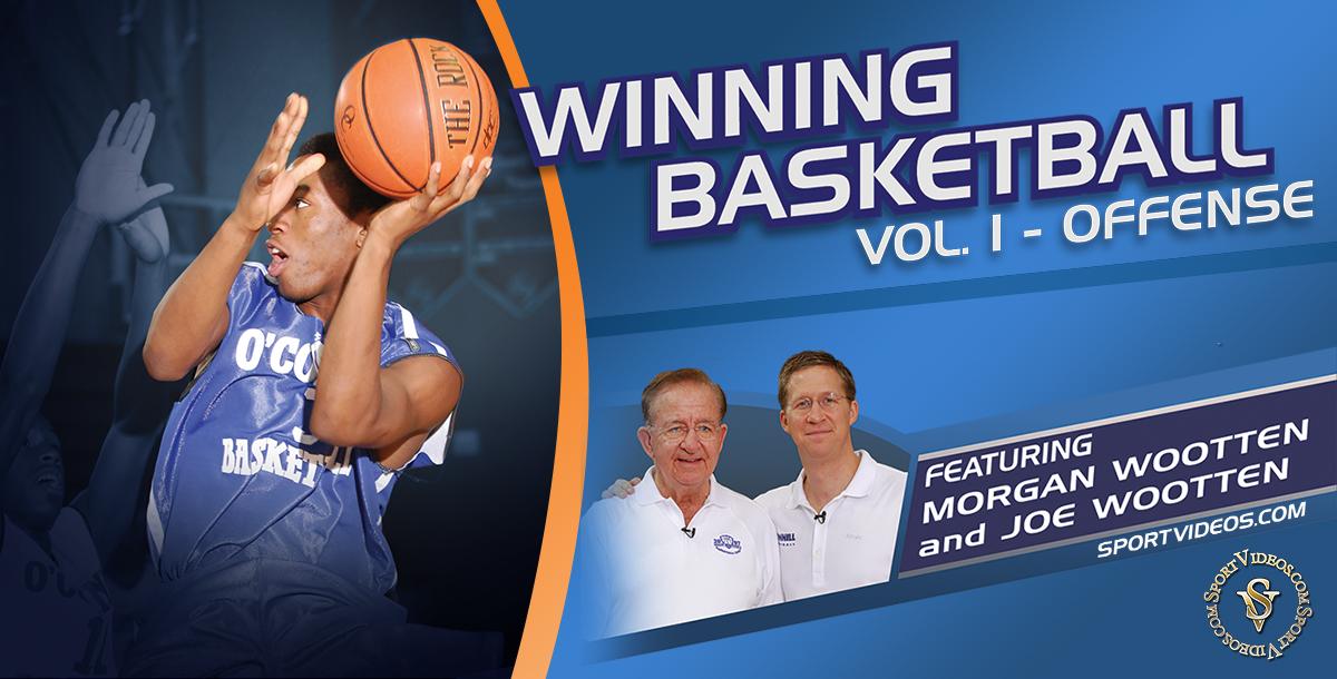 Winning Basketball Offense featuring Coaches Morgan Wootten and Joe Wootten Winning Basketball Offense featuring Coaches Morgan Wootten and Joe Wootten