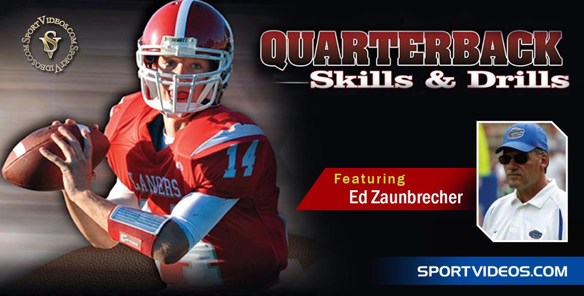 Quarterback Skills and Drills featuring Coach Ed Zaunbrecher Quarterback Skills and Drills featuring Coach Ed Zaunbrecher