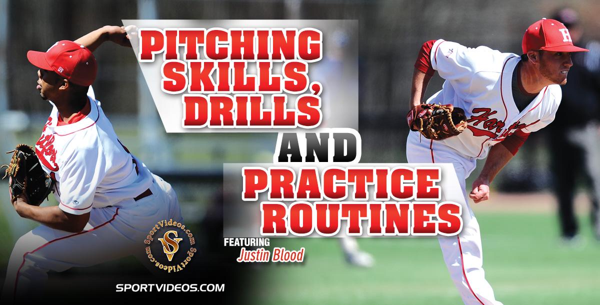 Pitching Skills, Drills and Practice Routines featuring Coach Justin Blood Pitching Skills, Drills and Practice Routines featuring Coach Justin Blood
