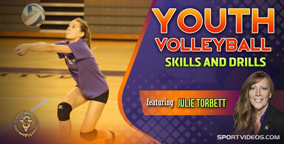 Youth Volleyball Skills and Drills featuring Coach Julie Torbett Youth Volleyball Skills and Drills featuring Coach Julie Torbett