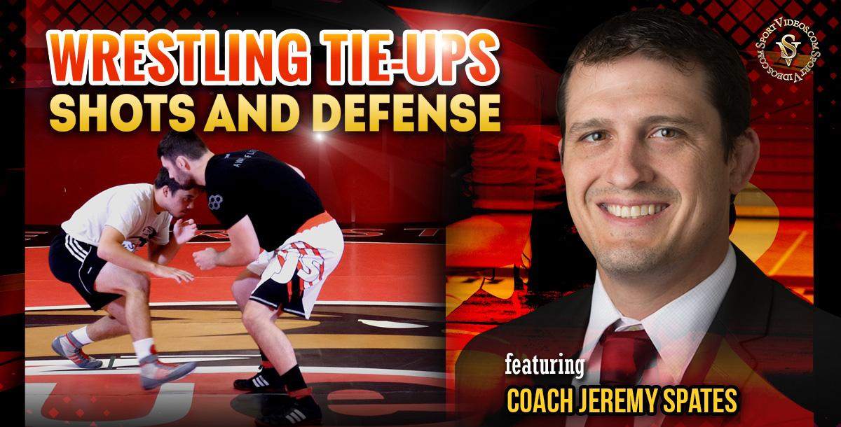 Wrestling Tie-ups, Shots and Defense featuring Coach Jeremy Spates Wrestling Tie-ups, Shots and Defense featuring Coach Jeremy Spates