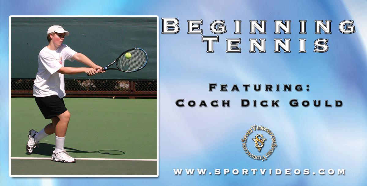 Beginning Tennis featuring Coach Dick Gould (17 NCAA Championships) Beginning Tennis featuring Coach Dick Gould (17 NCAA Championships)