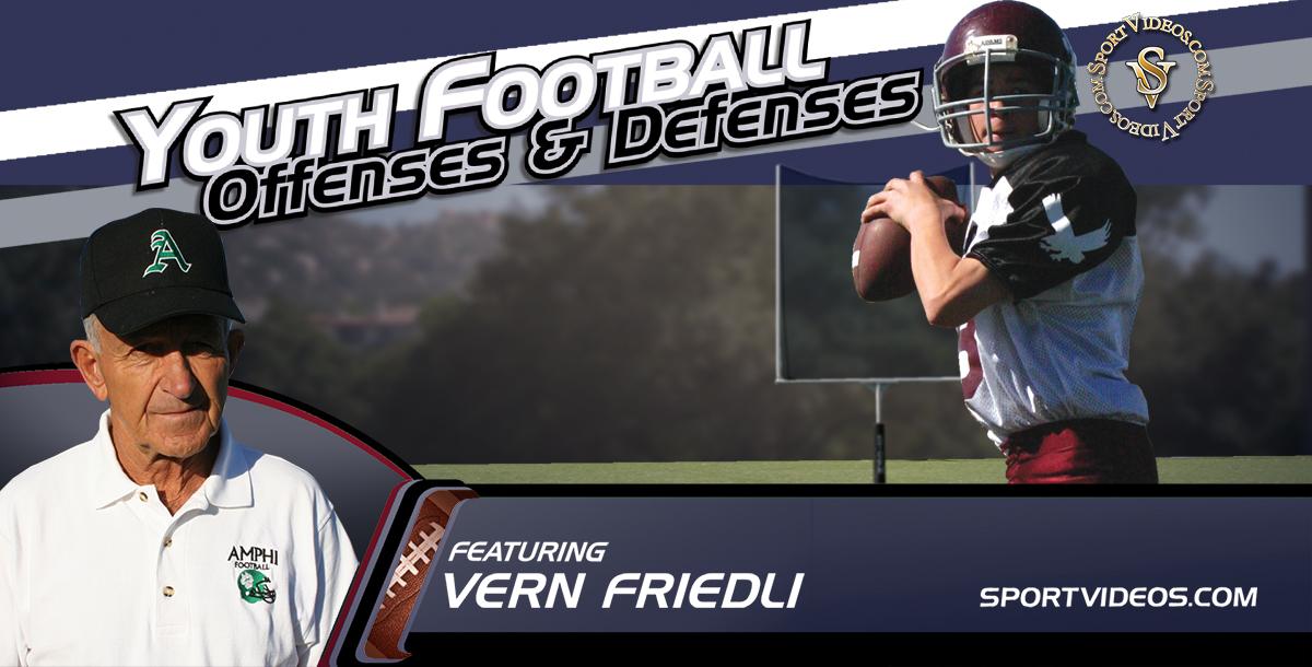 Youth Football Offenses and Defenses featuring Coach Vern Friedli Youth Football Offenses and Defenses featuring Coach Vern Friedli