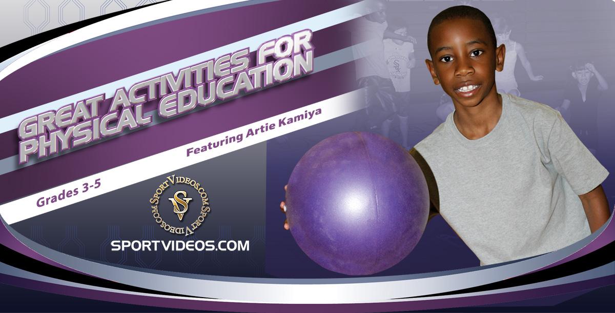 Great Activities for Physical Education Grades 3-5 featuring Artie Kamiya Great Activities for Physical Education Grades 3-5 featuring Artie Kamiya