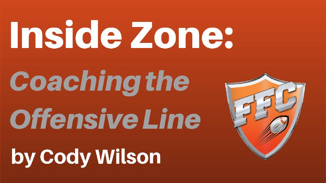Inside Zone: Coaching The Offensive Line Inside Zone: Coaching The Offensive Line
