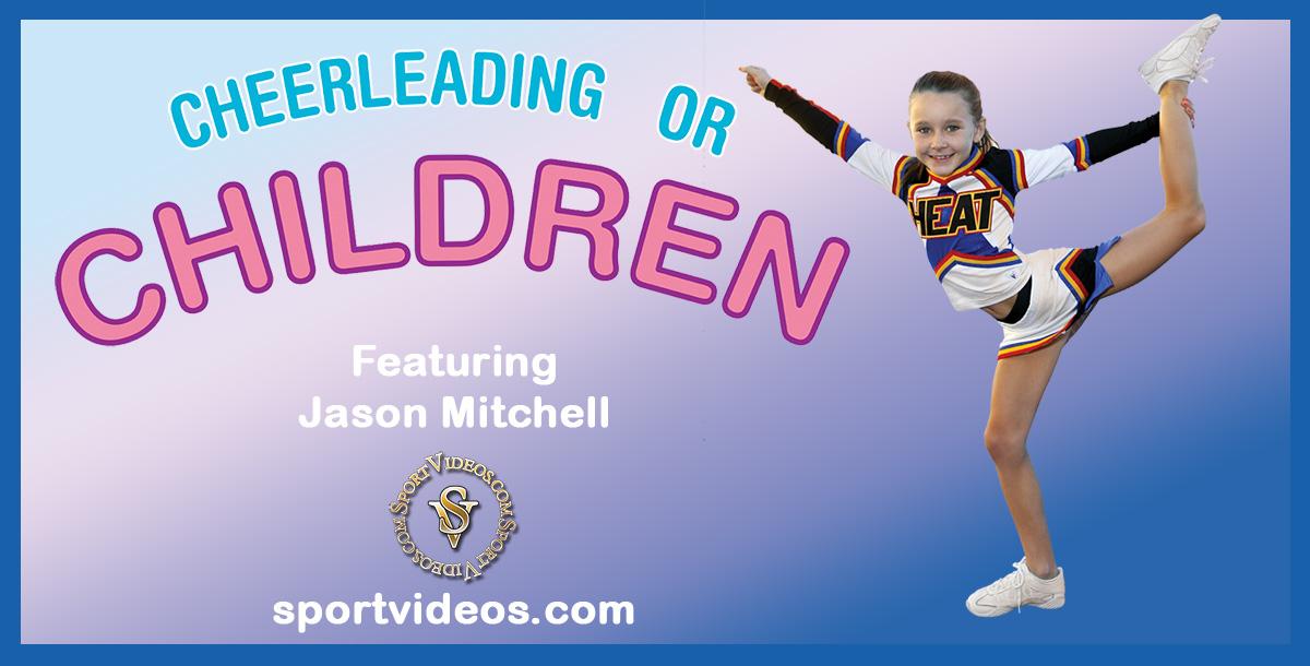 Cheerleading for Children featuring Coach Jason Mitchell Cheerleading for Children featuring Coach Jason Mitchell
