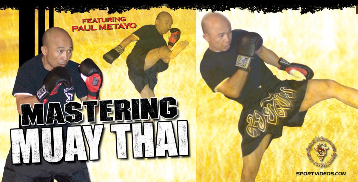 Mastering Muay Thai featuring Master Paul Metayo Mastering Muay Thai featuring Master Paul Metayo
