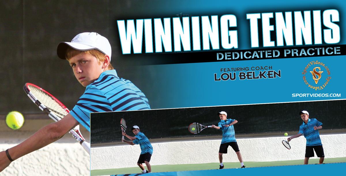 Winning Tennis - Dedicated Practice featuring Coach Lou Belken Winning Tennis - Dedicated Practice featuring Coach Lou Belken