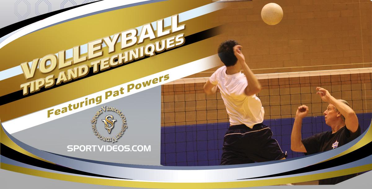 Volleyball Tips and Techniques featuring Coach Pat Powers Volleyball Tips and Techniques featuring Coach Pat Powers