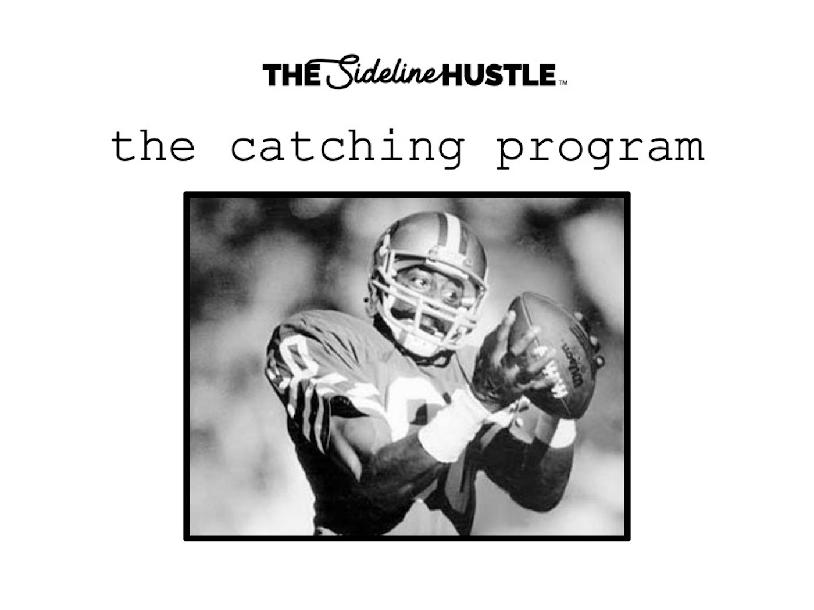 The Catching Program (WRs, RBs, TEs) The Catching Program (WRs, RBs, TEs)