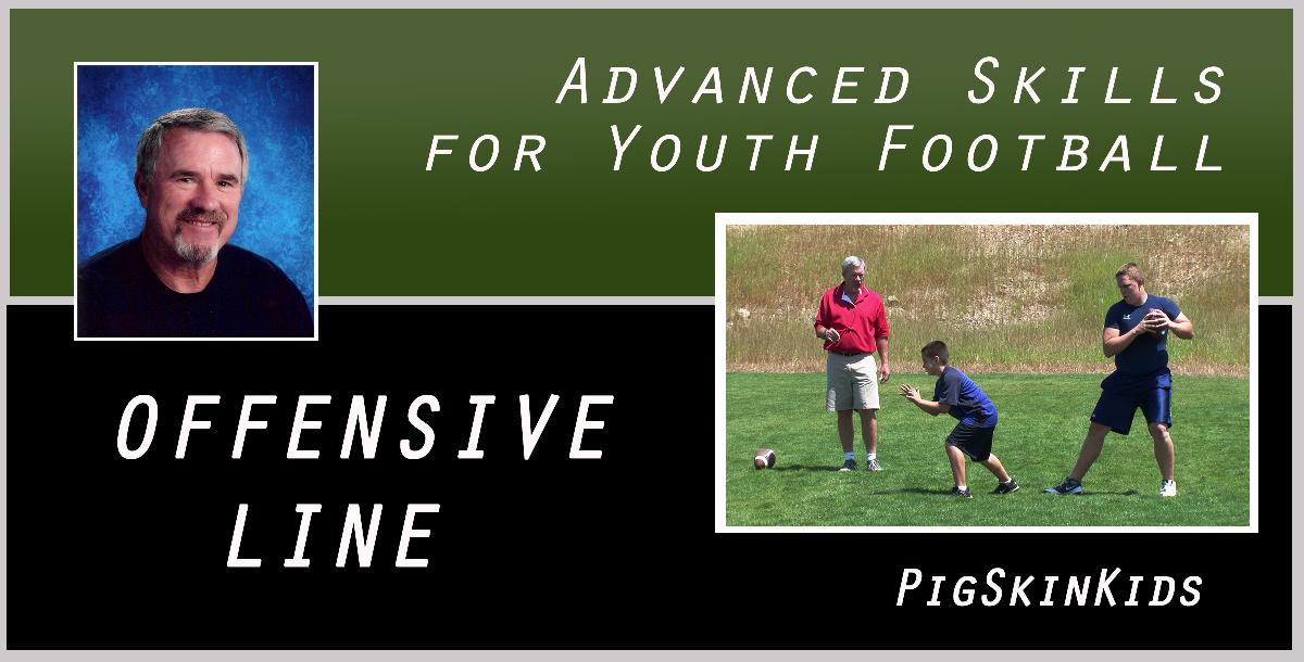 Advanced Skills for Youth Football: Offensive Linemen Advanced Skills for Youth Football: Offensive Linemen