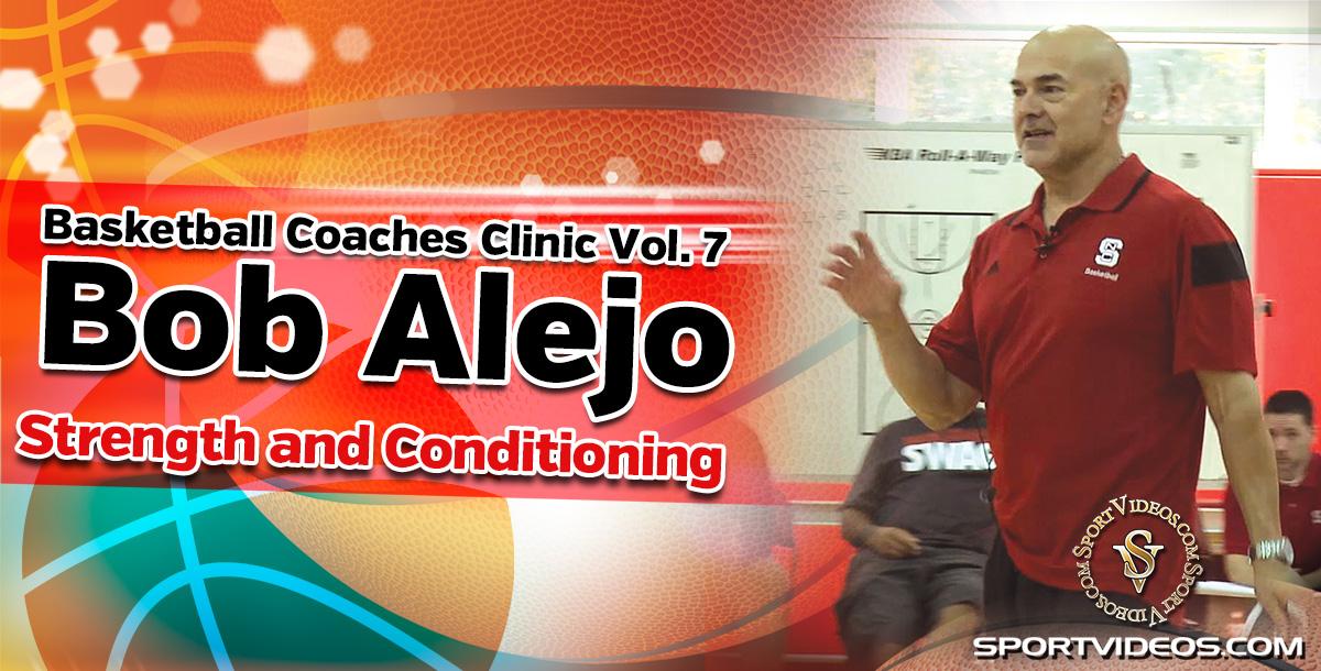 Basketball Coaches Clinic Vol. 7 - Strength and Conditioning featuring Coach Bob Alejo Basketball Coaches Clinic Vol. 7 - Strength and Conditioning featuring Coach Bob Alejo