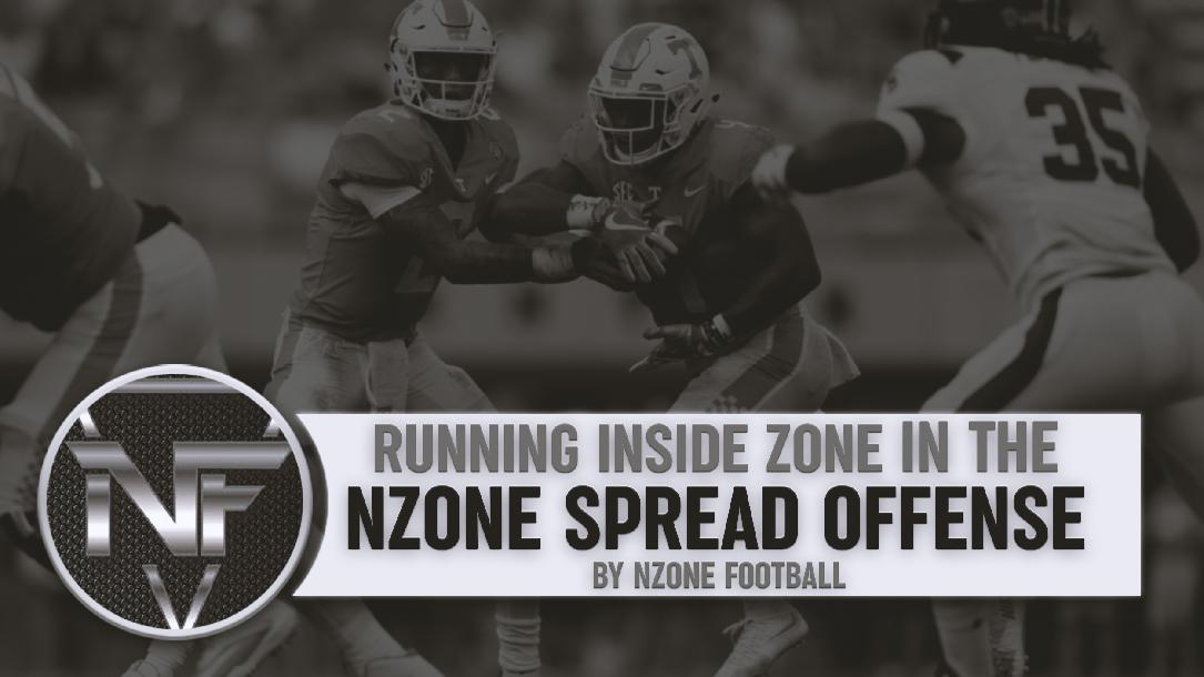Running Inside Zone in The NZone Spread Offense Running Inside Zone in The NZone Spread Offense