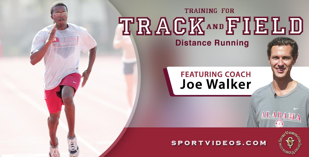 Training for Track and Field Distance Running featuring Coach Joe Walker Training for Track and Field Distance Running featuring Coach Joe Walker