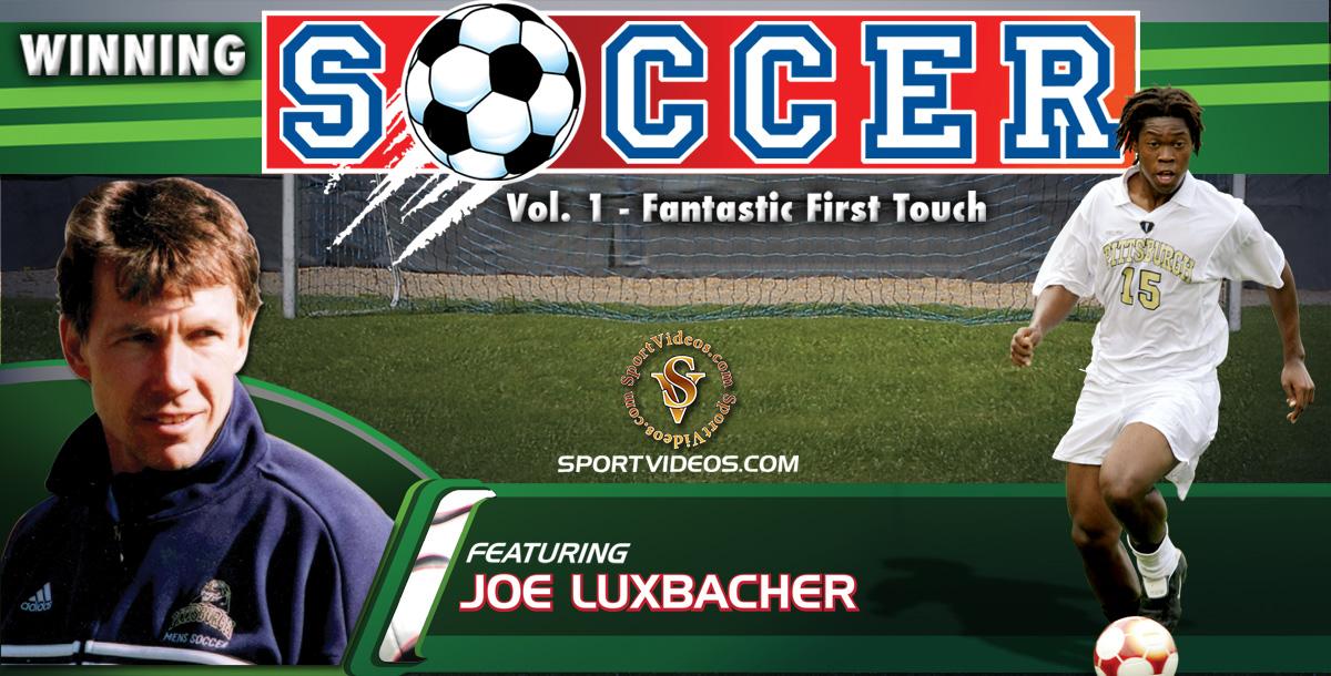 Winning Soccer Vol. 1: Fantastic First Touch featuring Coach Joe Luxbacher Winning Soccer Vol. 1: Fantastic First Touch featuring Coach Joe Luxbacher