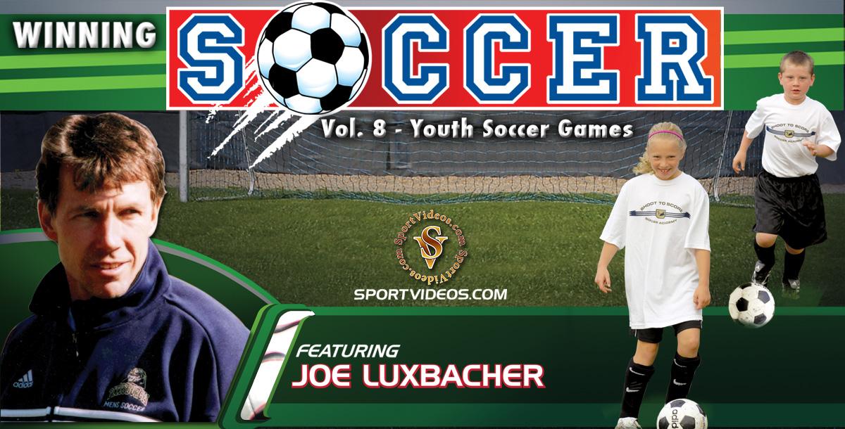 Winning Soccer Vol. 8: Youth Soccer Games featuring Coach Joe Luxbacher Winning Soccer Vol. 8: Youth Soccer Games featuring Coach Joe Luxbacher