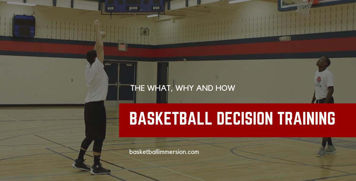 The What, Why and How of Basketball Decision Training The What, Why and How of Basketball Decision Training