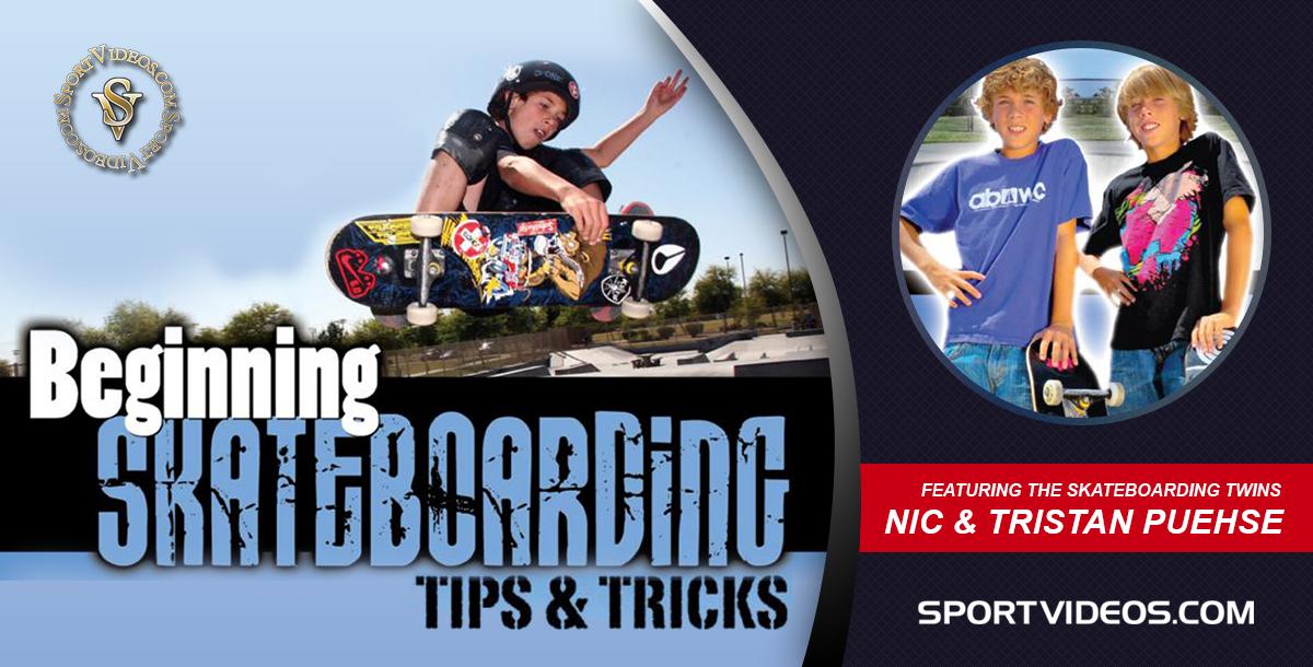Beginning Skateboarding Tips and Tricks featuring Nic and Tristan Puehse (aka Skateboarding Twins) Beginning Skateboarding Tips and Tricks featuring Nic and Tristan Puehse (aka Skateboarding Twins)