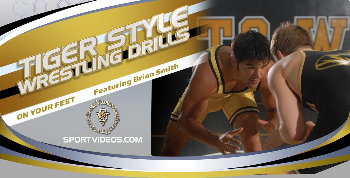 Tiger Style Wrestling Drills On Your Feet featuring Coach Brian Smith Tiger Style Wrestling Drills On Your Feet featuring Coach Brian Smith