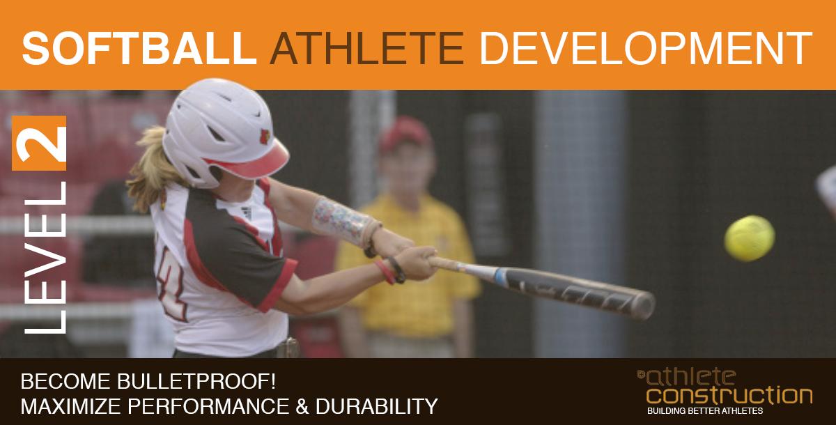 Athlete Construction Level II: Building Bulletproof Softball Athletes Athlete Construction Level II: Building Bulletproof Softball Athletes