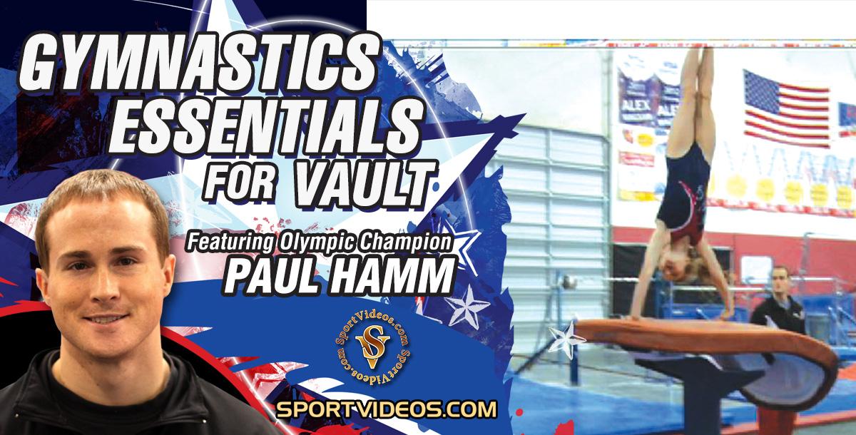Gymnastics Essentials for Vault featuring Paul Hamm Gymnastics Essentials for Vault featuring Paul Hamm