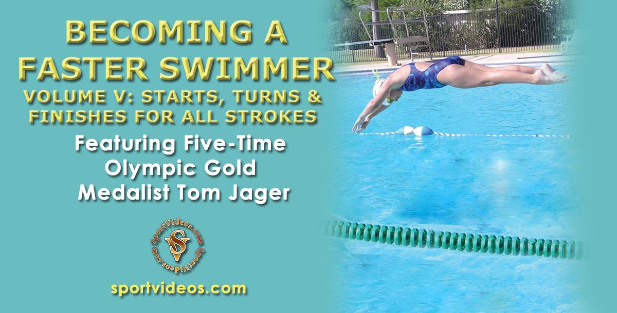 Becoming a Faster Swimmer - Starts, Turns, Finishes featuring Coach Tom Jager