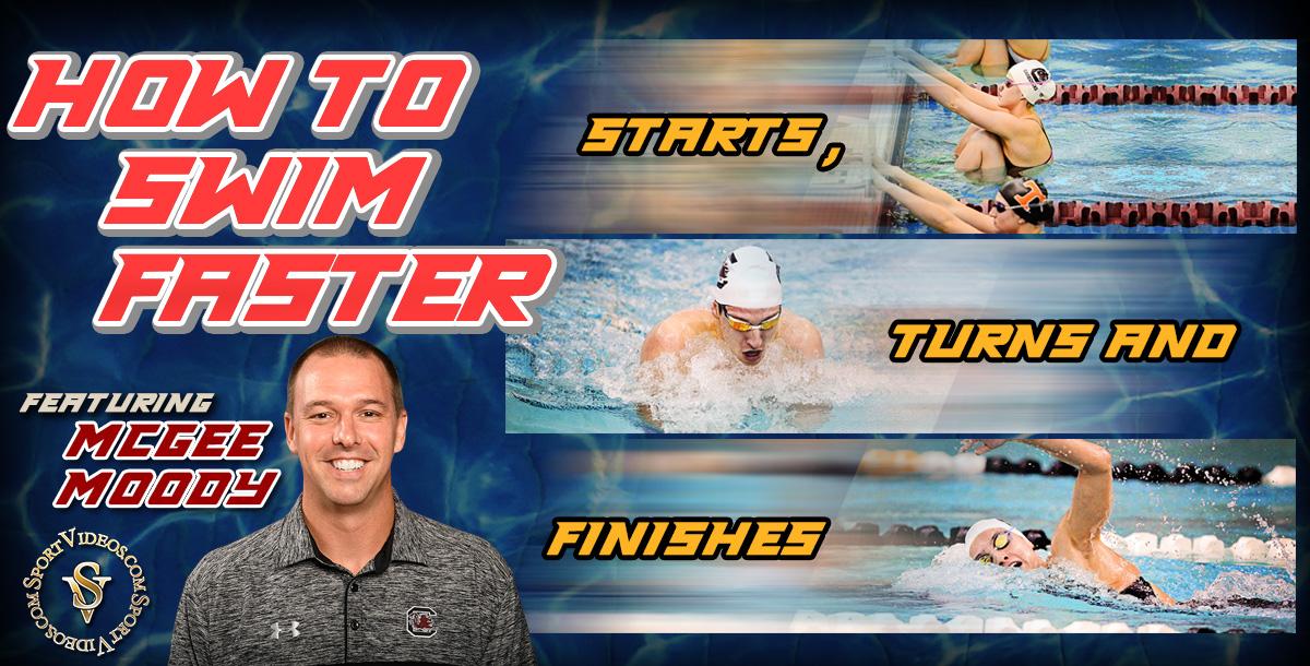How to Swim Faster - Starts, Turns and Finishes featuring Coach McGee Moody How to Swim Faster - Starts, Turns and Finishes featuring Coach McGee Moody