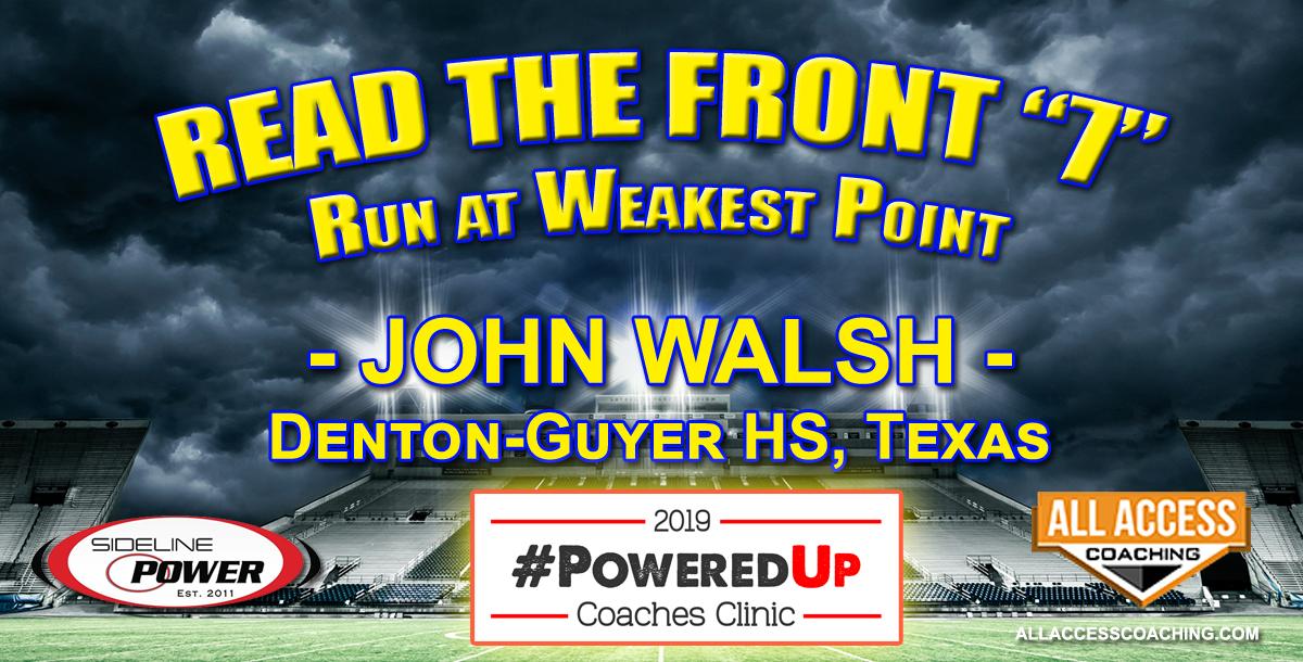 READ THE FRONT 7 - Run the ball at the weakest point READ THE FRONT 7 - Run the ball at the weakest point