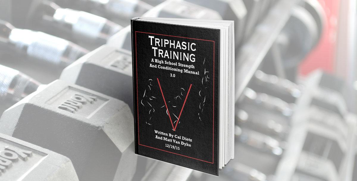 Triphasic Training: A High School Strength & Conditioning Manual Triphasic Training: A High School Strength & Conditioning Manual
