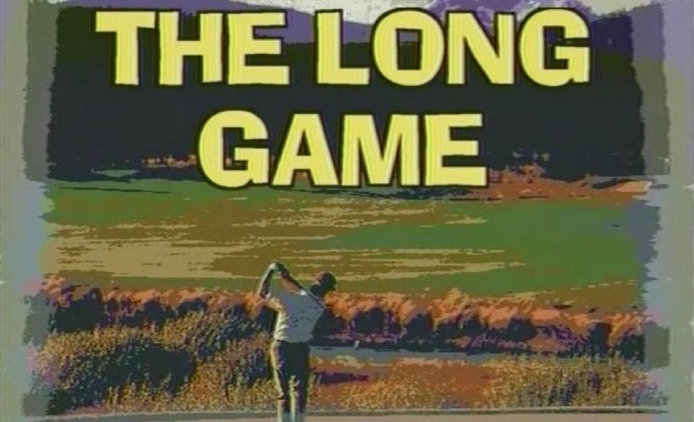 The Long Game The Long Game
