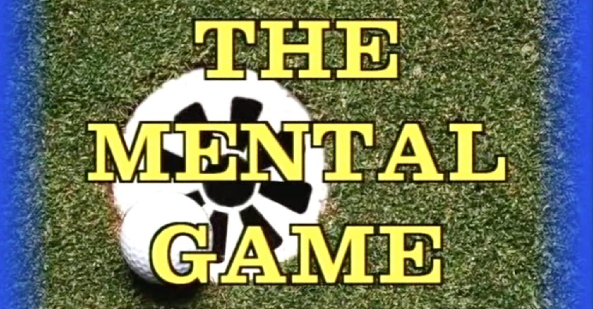 The Mental Game The Mental Game