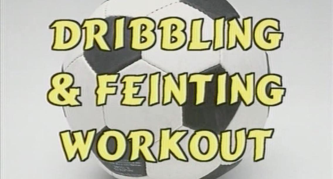 Dribbling & Feinting Workout Dribbling & Feinting Workout