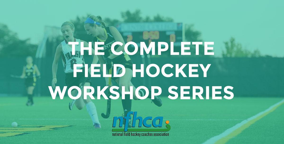 The Complete NFHCA Field Hockey Training Series The Complete NFHCA Field Hockey Training Series
