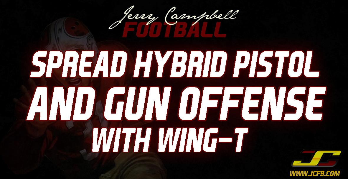 Spread Hybrid Pistol and Gun Offense with Wing T Spread Hybrid Pistol and Gun Offense with Wing T