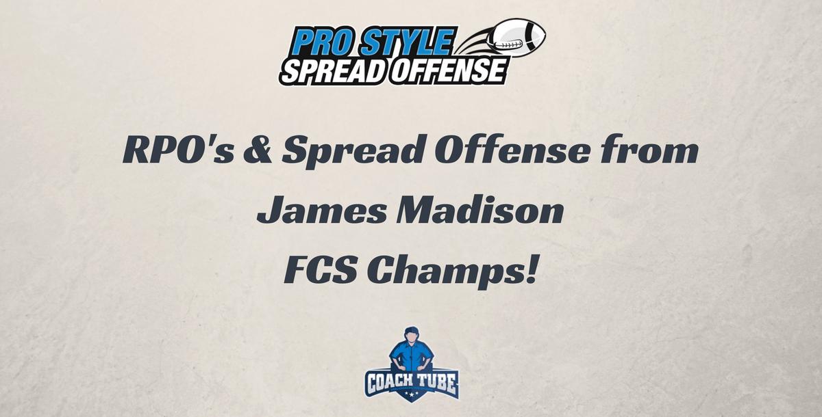 RPOs & Spread Offense Concepts from FCS Champs JMU RPOs & Spread Offense Concepts from FCS Champs JMU