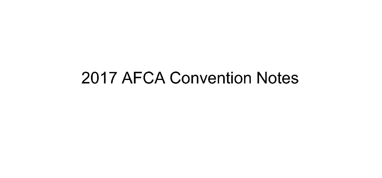 2017 AFCA Convention Notes 2017 AFCA Convention Notes