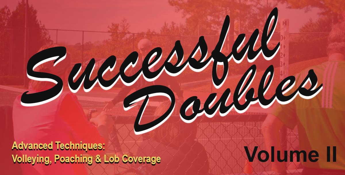Successful Doubles II: Advanced Techniques Successful Doubles II: Advanced Techniques