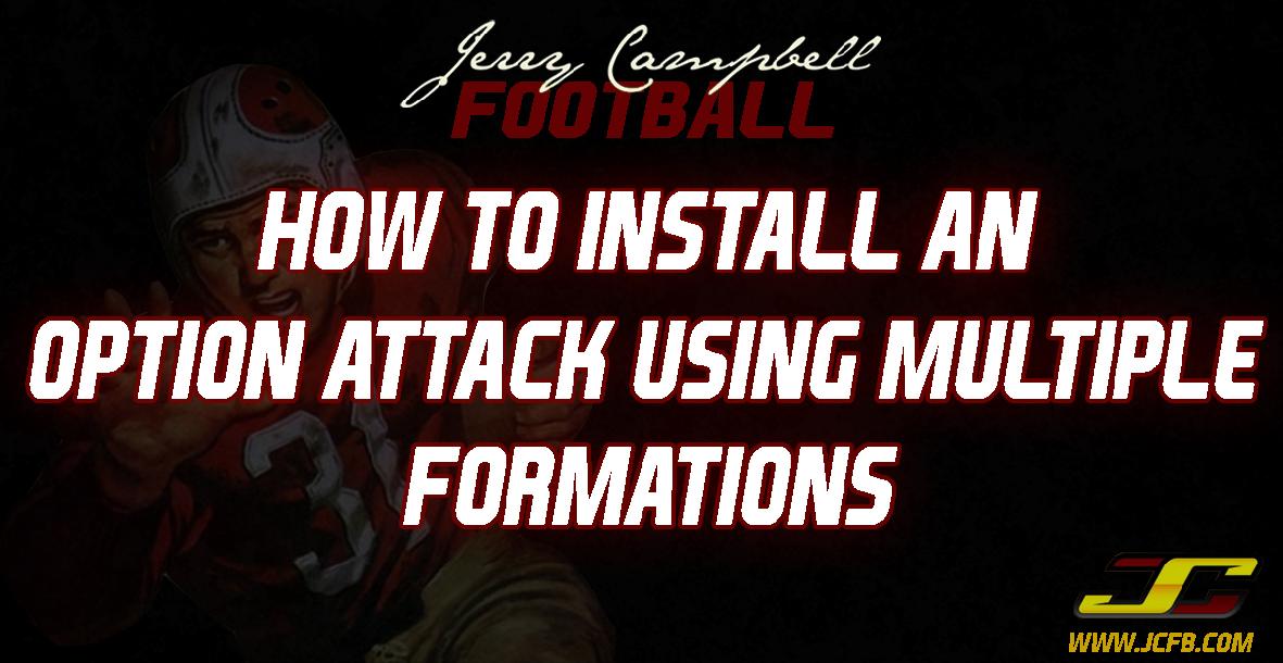 How To Install an Option Attack Using Multiple Formations How To Install an Option Attack Using Multiple Formations
