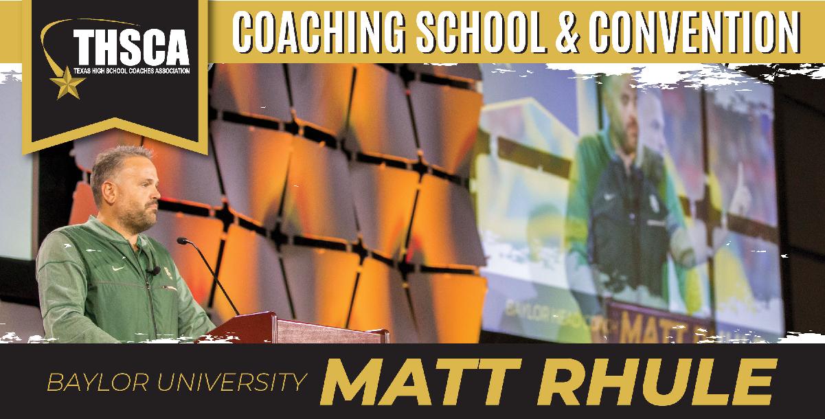 Matt Rhule, Baylor University - THSCA General Meeting Address Matt Rhule, Baylor University - THSCA General Meeting Address