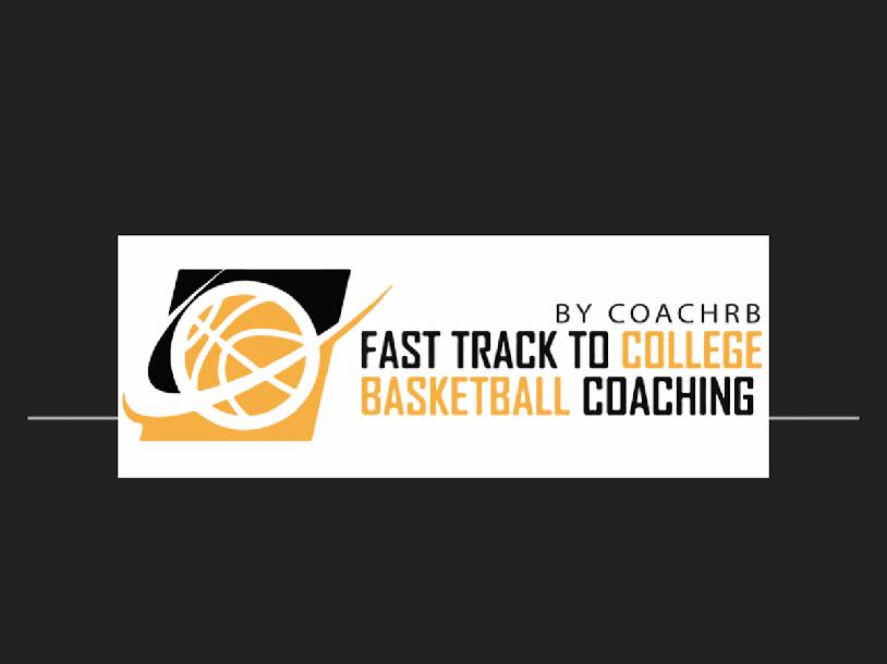 The Fast Track to College Basketball Coaching The Fast Track to College Basketball Coaching