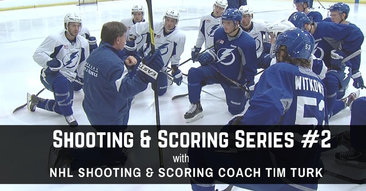 Shooting & Scoring Series #2 with NHL Shooting Coach Tim Turk Shooting & Scoring Series #2 with NHL Shooting Coach Tim Turk