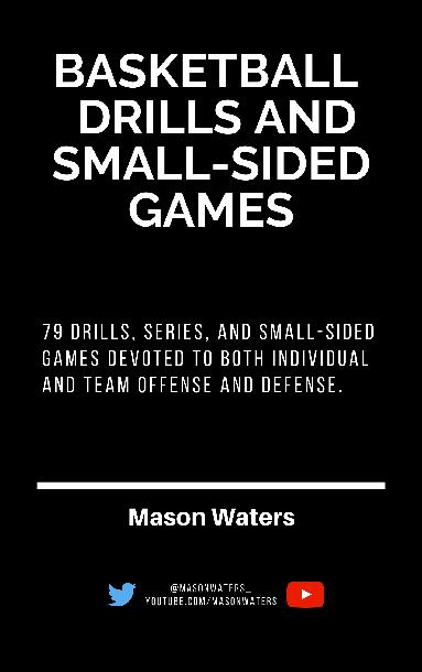 79 Basketball Drills and Small Sided Games 79 Basketball Drills and Small Sided Games