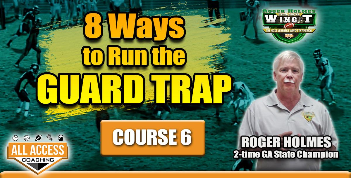 Course 6: Eight Ways to Run the GUARD TRAP Course 6: Eight Ways to Run the GUARD TRAP