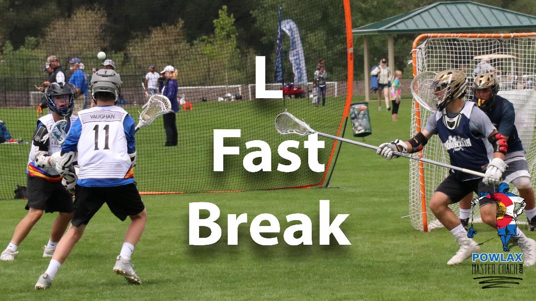 L Fast Break | Offensive and Defensive Transition | Lacrosse | POWLAX L Fast Break | Offensive and Defensive Transition | Lacrosse | POWLAX