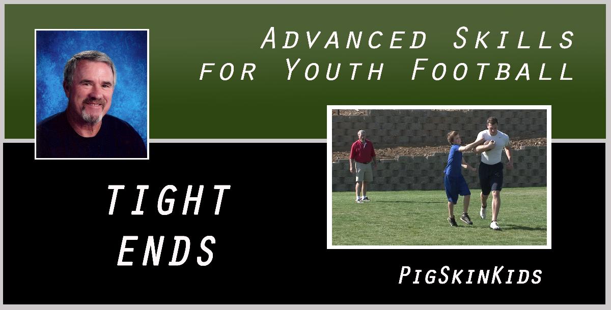 Advanced Skills for Youth Football: Tight Ends Advanced Skills for Youth Football: Tight Ends