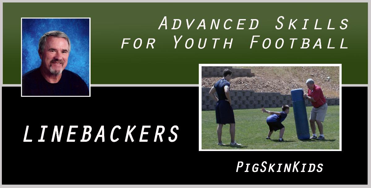 Advanced Skills for Youth Football: Linebackers Advanced Skills for Youth Football: Linebackers